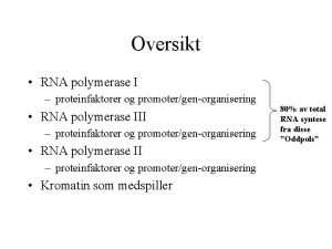 Oversikt RNA polymerase I proteinfaktorer og promotergenorganisering RNA