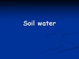 Soil water Types of water in soil n