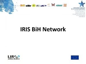 IRIS Bi H Network ABOUT IRIS Bi H