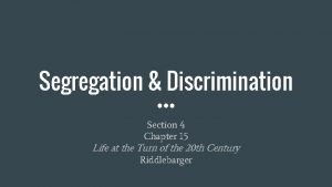 Segregation Discrimination Section 4 Chapter 15 Life at