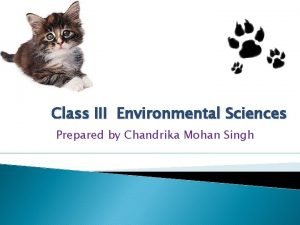 Class III Environmental Sciences Prepared by Chandrika Mohan