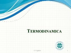 TERMODINAMICA G Pugliese 1 La termodinamica Forze conservative