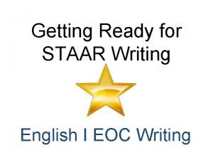 Getting Ready for STAAR Writing English I EOC