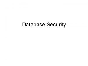 Database Security DB Security subsystem Authentication ensures that