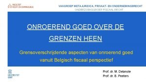 VAKGROEP METAJURIDICA PRIVAAT EN ONDERNEMINGSRECHT ONDERZOEKSGROEP FISCAAL RECHT