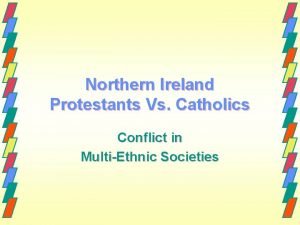 Northern Ireland Protestants Vs Catholics Conflict in MultiEthnic