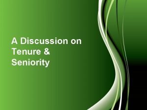 A Discussion on Tenure Seniority Tenure Seniority Changes