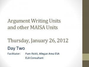 Argument Writing Units and other MAISA Units Thursday