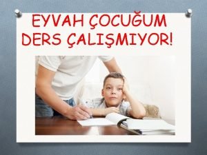 EYVAH OCUUM DERS ALIMIYOR SUNUM ER O Verimli