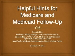 Helpful Hints for Medicare and Medicaid FollowUp Presented