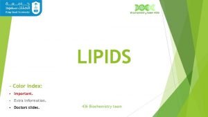 LIPIDS Color Index Important Extra Information Doctors slides