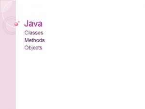 Java Classes Methods Objects Classes Classes We have