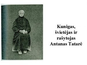 Kunigas vietjas ir raytojas Antanas Tatar Svarbesnieji A