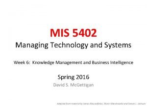 MIS 5402 Managing Technology and Systems Week 6