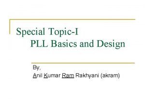 Special TopicI PLL Basics and Design By Anil