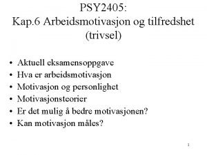 PSY 2405 Kap 6 Arbeidsmotivasjon og tilfredshet trivsel