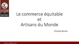 Le commerce quitable et Artisans du Monde Christian