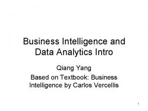 Business Intelligence and Data Analytics Intro Qiang Yang
