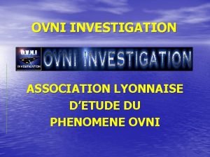 OVNI INVESTIGATION ASSOCIATION LYONNAISE DETUDE DU PHENOMENE OVNI