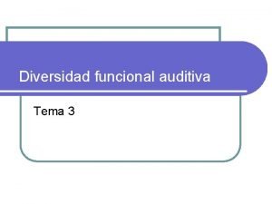 Diversidad funcional auditiva Tema 3 2 Concepto Audicin