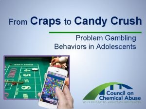 From Craps to Candy Crush Problem Gambling Behaviors