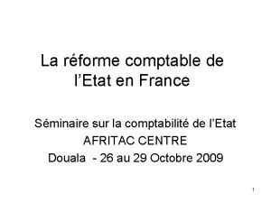 La rforme comptable de lEtat en France Sminaire