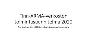 FinnARMAverkoston toimintasuunnitelma 2020 Ella Bingham FinnARMAn tyvaliokunnan puheenjohtaja