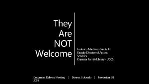 They Are NOT Welcome Federico MartnezGarca JR Faculty