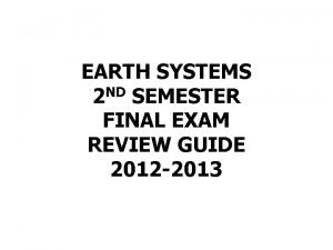 EARTH SYSTEMS 2 ND SEMESTER FINAL EXAM REVIEW