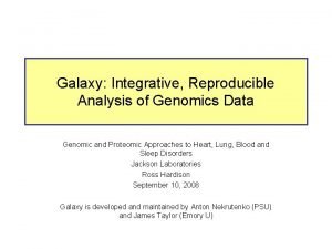 Galaxy Integrative Reproducible Analysis of Genomics Data Genomic