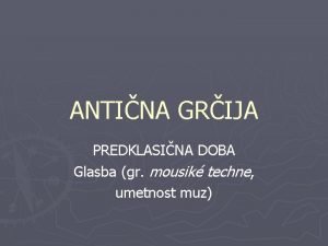 ANTINA GRIJA PREDKLASINA DOBA Glasba gr mousik techne