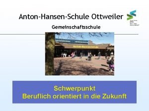 AntonHansenSchule Ottweiler Gemeinschaftsschule Schwerpunkt Beruflich orientiert in die