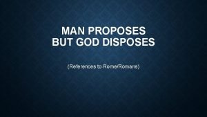 Man proposes but god disposes