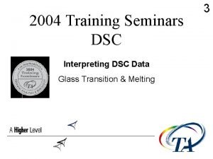 2004 Training Seminars DSC Interpreting DSC Data Glass