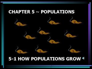 CHAPTER 5 POPULATIONS 5 1 HOW POPULATIONS GROW