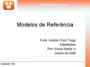 Fundamentos de Redes Modelos de Referncia Profa Andra