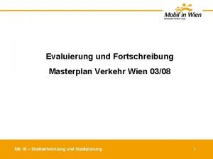 Evaluierung und Fortschreibung Masterplan Verkehr Wien 0308 MA