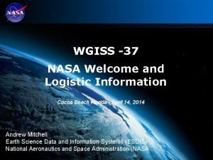 WGISS 37 NASA Welcome and Logistic Information Cocoa