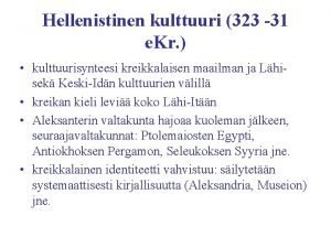Hellenistinen kulttuuri Hellenistinen kulttuuri