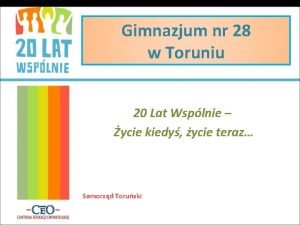 Gimnazjum nr 28 w Toruniu 20 Lat Wsplnie