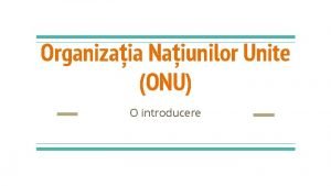 Organizaia Naiunilor Unite ONU O introducere ONU v