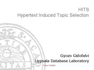 HITS Hypertext Induced Topic Selection Gyozo Gidofalvi Uppsala