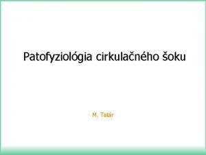 Patofyziolgia cirkulanho oku M Tatr Veobecn klinick prznaky