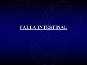 FALLA INTESTINAL SITIOS DE ABSORCION DE NUTRIENTES Disminucion