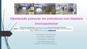 Hipertenso pulmonar em prematuros com displasia broncopulmonar Pulmonary