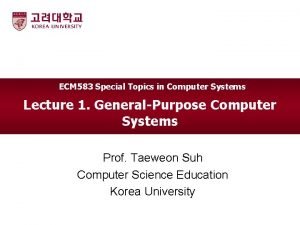 ECM 583 Special Topics in Computer Systems Lecture