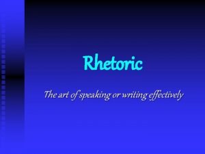 The art of speaking or writing effectively is