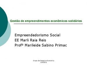 Gesto de empreendimentos econmicos solidrios Empreendedorismo Social EE