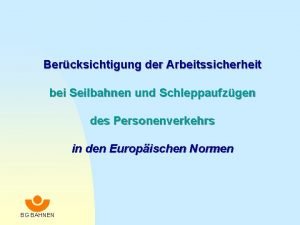 Bercksichtigung der Arbeitssicherheit bei Seilbahnen und Schleppaufzgen des