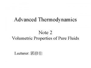 Advanced Thermodynamics Note 2 Volumetric Properties of Pure